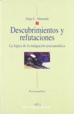 Descubrimientos y refutaciones : la lógica de la indagación psicoanalítica