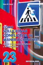 Cómo solucionar conflictos de manera creativa : juegos para grupos de talleres y de aprendizaje