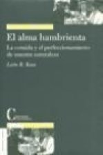 El alma hambrienta : la comida y el perfeccionamiento de nuestra naturaleza