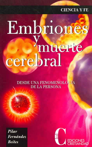 Embriones y muerte cerebral : desde una fenomenología de la persona