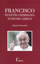 Francisco : nuestro hermano, nuestro amigo