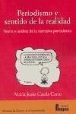 Periodismo y sentido de la realidad : teoría y análisis de la narrativa periodística