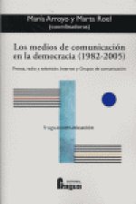 Los medios de comunicación en la democracia (1982-2005) : prensa, radio y televisión : Internet y grupos de comunicación