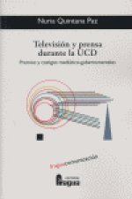 Televisión y prensa durante la UCD : premios y castigos mediático-gubernamentales