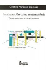 La adaptación como metamorfosis : transferencias entre el cine y la literatura