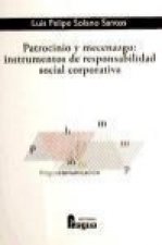 Patrocinio y mecenazgo : instrumentos de responsabilidad social corporativa