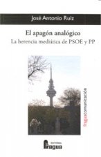 El apagón analógico : la herencia mediática de PSOE y PP