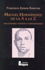 Miguel Hernández de la A a la Z : diccionario temático hermandiano
