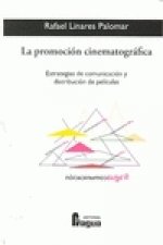 La promoción cinematográfica : estrategias de comunicación y distribución de películas