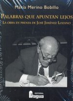 Palabras que apuntan lejos : la obra en prensa de José Jiménez Lozano