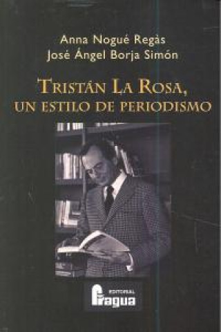 Tristán la Rosa, un estilo de periodismo