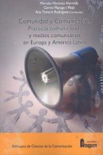 Comunidad y comunicación : prácticas comunicativas y medios comunitarios en Europa y América Latina