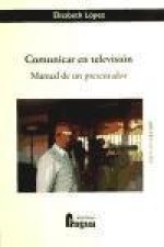 Comunicar en televisión : (manual de un presentador)
