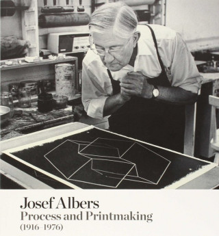 Josef Albers : process and printmaking. 1914-1975