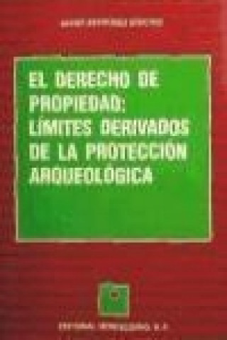 El derecho de propiedad : límites derivados de la protección argueológica