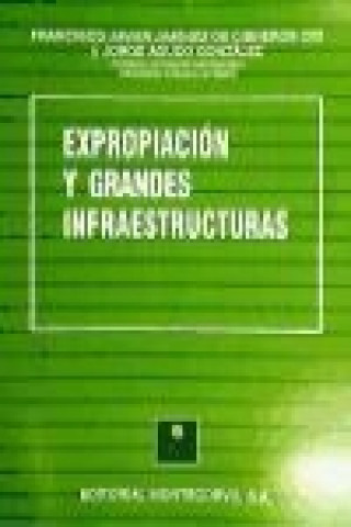 Expropiación y grandes infraestructuras : el debate jurídico sobre la valoración de los terrenos