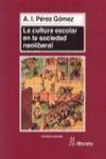 La cultura escolar en la sociedad neoliberal