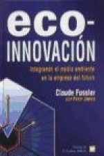 Eco-innovación : integrando el medio ambiente en la empresa del futuro