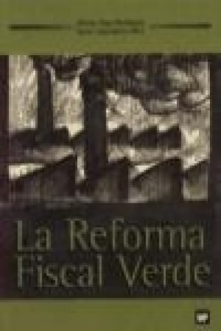 La reforma fiscal verde : teoría y práctica de los impuestos ambientales