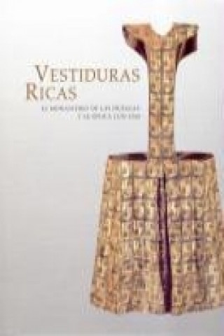 Vestiduras ricas : el monasterio de Las Huelgas y su época, (1170-1340)