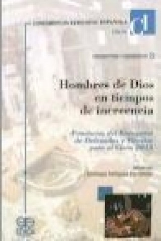 Hombres de Dios en tiempos de increencia : ponencias del encuentro de delegados y vicarios para el clero : celebrado del 27 al 29 de mayo de 2013, Mad