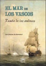 El mar de los vascos : rumbo de los audaces