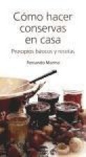 Cómo hacer conservas en casa : principios básicos y recetas