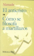 El anticristo ; Cómo se filosofa a martillazos