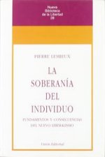 La soberanía del individuo : fundamentos y consecuencias del nuevo liberalismo