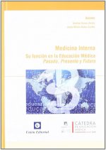 Medicina interna : su función en la educación médica. Presente, pasado y futuro
