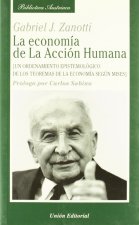 La economía de la acción humana : un ordenamiento epistemológico de los teoremas de la economía según Mises