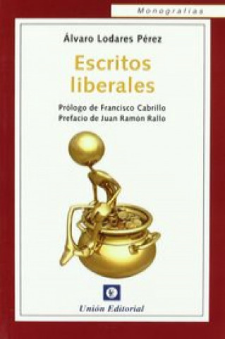 ESCRITOS LIBERALES. Prólogo de Francisco Cabrillo Prefacio de Juan Ramón Rallo