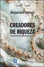 Creadores de riqueza : emprendedores que cambiaron nuestras vidas