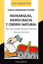 Monarquía, democracia y orden natural : Una visión austriaca de la era americana