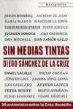 Sin medias tintas : 20 entrevistas sobre la Gran Recesión