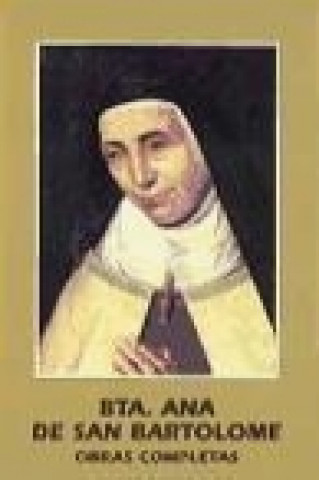 Obras completas de la beata Ana de San Bartolomé