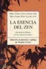 La esencia del zen : los textos clásicos de los maestros chinos