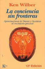 La conciencia sin fronteras : aproximaciones de Oriente y Occidente al crecimiento personal