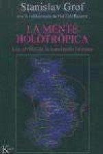 La mente holotrópica : los niveles de la conciencia humana