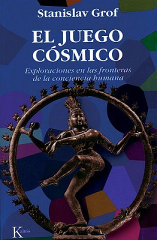 El juego cósmico : exploraciones en las fronteras de la conciencia humana