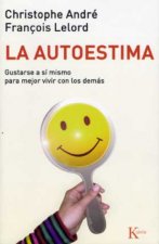 La autoestima : gustarse a sí mismo para mejor vivir con los demás