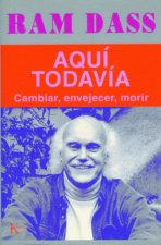 Aquí todavía : cambiar, envejecer, morir