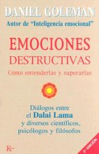 Emociones destructivas : cómo entenderlas y superarlas : diálogos entre el Dalai Lama y diversos científicos, psicólogos y filósofos