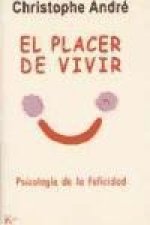 El placer de vivir : psicología de la felicidad