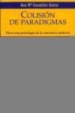 Colisión de paradigmas : hacia una psicología de la conciencia unitaria