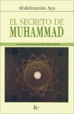 El secreto de Muhammad : la experiencia chamánica del profeta del Islam