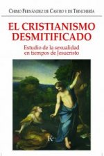 El cristianismo desmitificado : estudio de la sexualidad en tiempos de Jesucristo