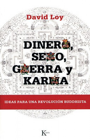Dinero, Sexo, Guerra y Karma: Ideas Para una Revolucion Buddhista = Money, Sex, War and Karma