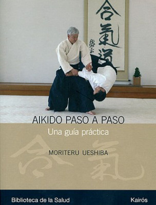 Aikido Paso A Paso: Una Guia Practica = Progressive Aikido