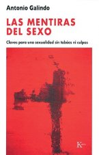 Las Mentiras del Sexo: Claves Para una Sexualidad Sin Tabues Ni Culpas = Sex Lies